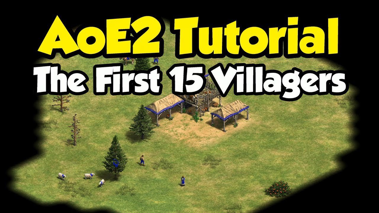 Beginner’s Guide to the Initial Fifteen Villagers in Age of Empires II
