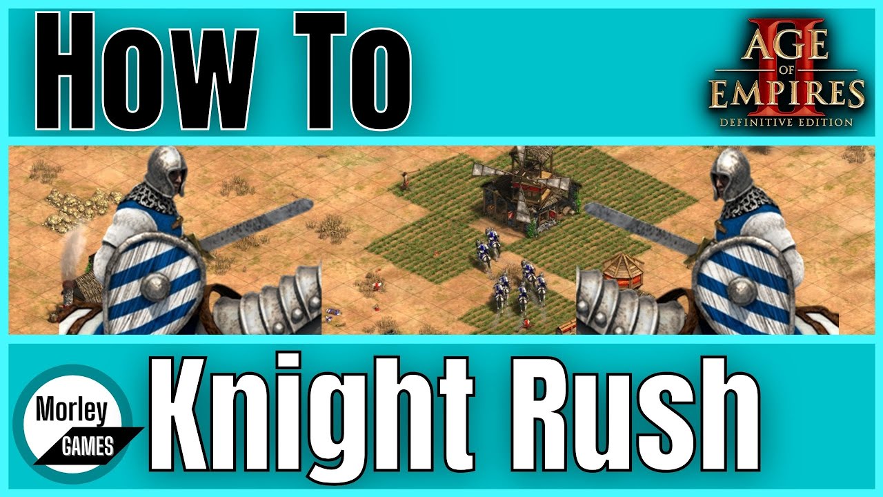 Learn How to Rush with Knights Quickly in Age of Empires 2: A Step-by-Step Guide