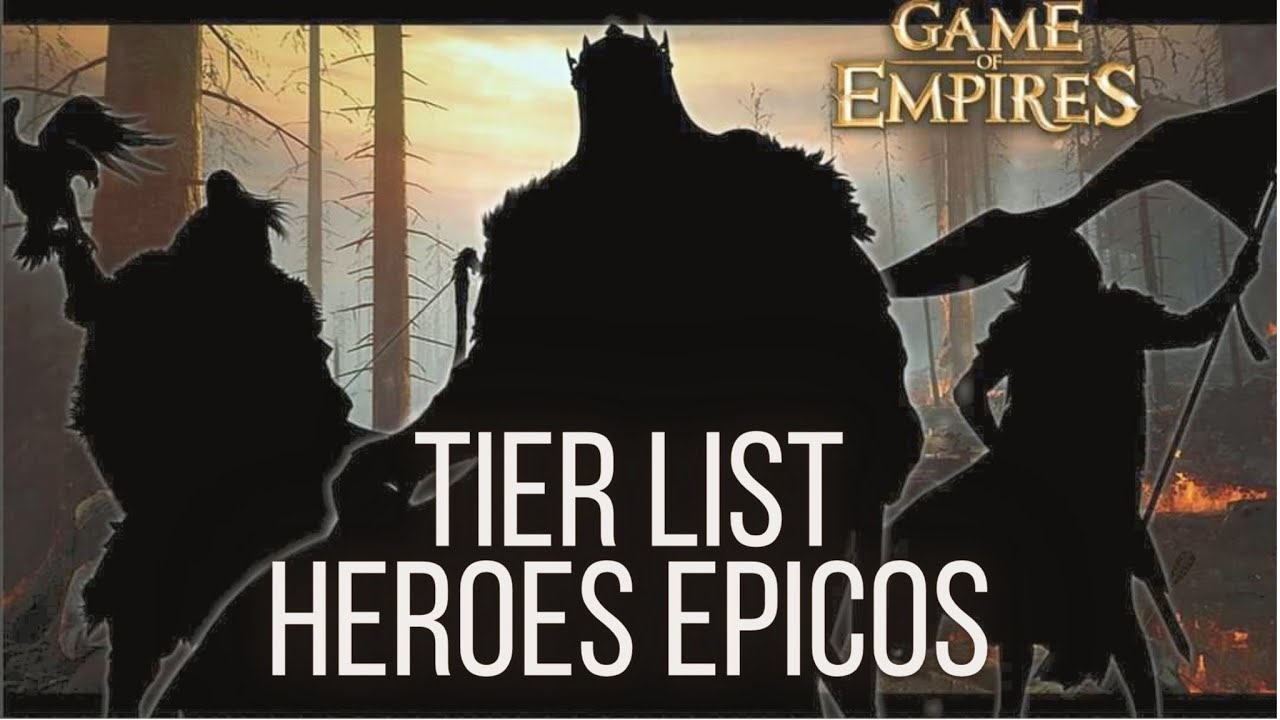 Epic Heroes of Game of Empires Tier List 2023