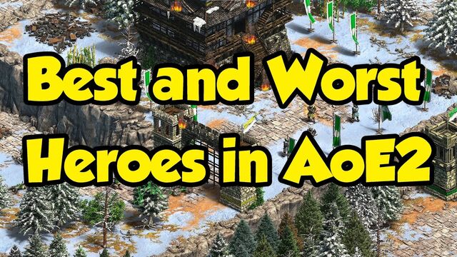 Best and Worst Heroes in AoE2 Best and Worst Heroes in AoE2