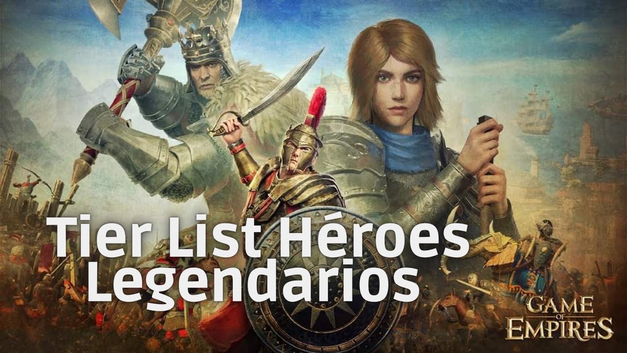 Game of Empires Tier List Héroes Legendarios 2023