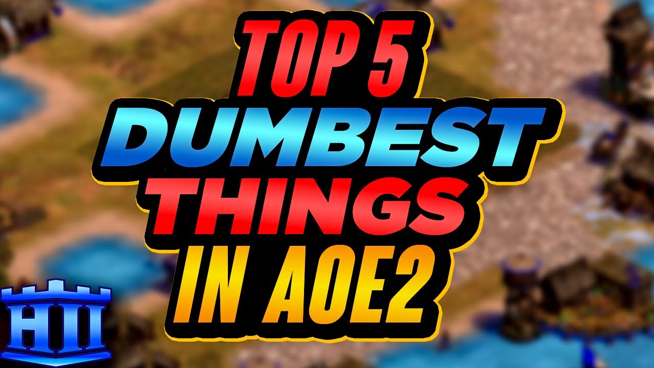 Top 5 Dumbest Things In Age of Empires 2