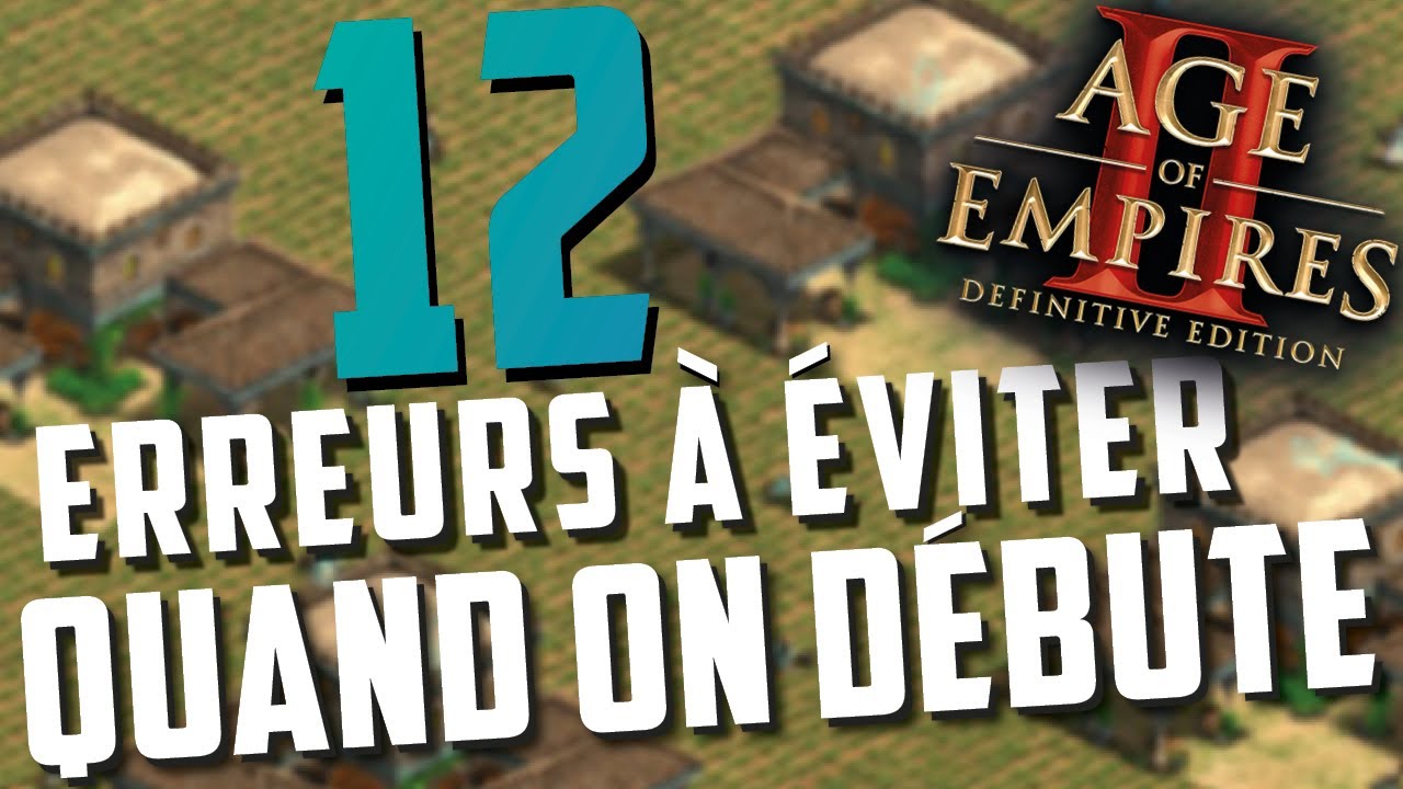 12 ERREURS À ÉVITER quand on est DÉBUTANT | Age of Empires 2 Definitive Edition | Tutoriel 12 ERREURS À ÉVITER quand on est DÉBUTANT | Age of Empires 2 Definitive Edition | Tutoriel