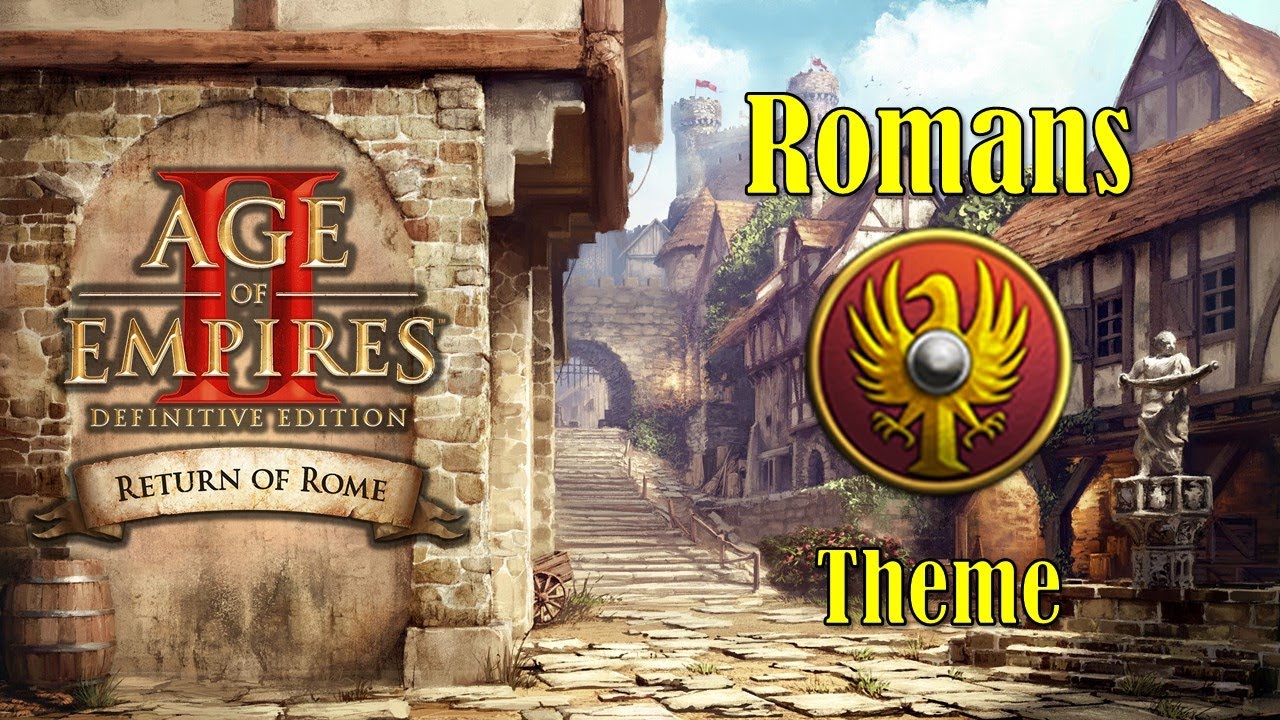 Romans (AoE 2 Theme) | Age of Empires II: DE – Return of Rome Romans (AoE 2 Theme) | Age of Empires II: DE – Return of Rome