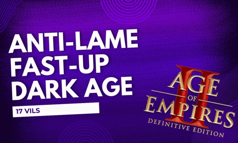 Anti-Lame Fast Up Dark Age [Advanced] (17 VILS)