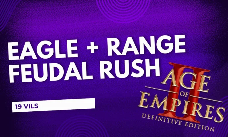 Eagle and Range Feudal Rush (19 VILS) Eagle and Range Feudal Rush (19 VILS)